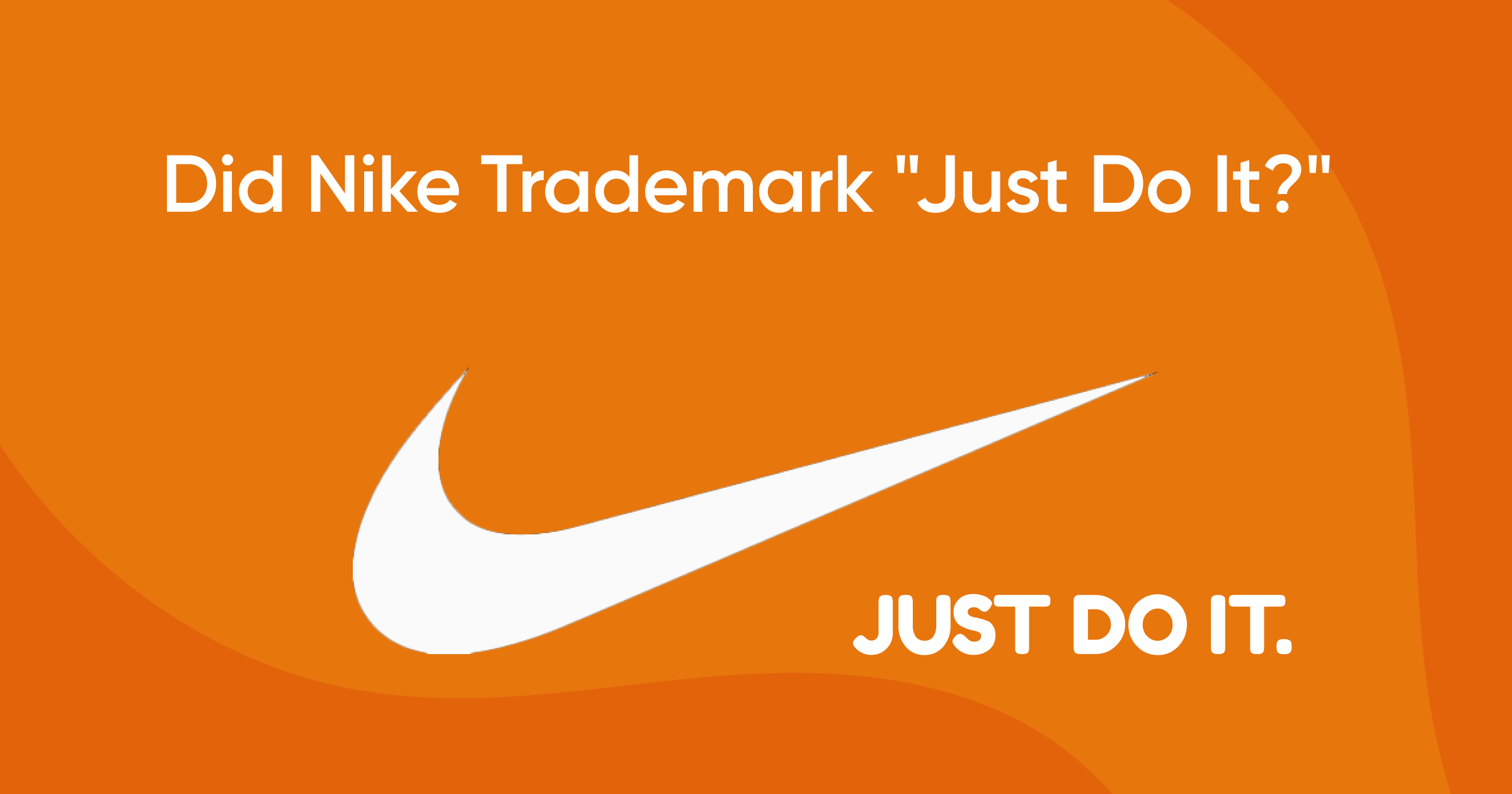 Did Nike Trademark “Just Do It?” Let's Explore.